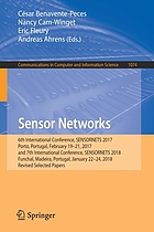 Sensor networks : 6th International Conference, SENSORNETS 2017, Porto, Portugal, February 19-21, 2017 and 7th International Conference, SENSORNETS 2018, Funchal, Madeira, Portugal, January 22-24, 2018 : revised selected papers