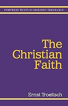 The Christian faith : based on lectures delivered at the University of Heidelberg in 1912 and 1913