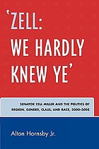 Zell, we hardly knew ye : Senator Zell Miller and the politics of region, gender, class, and race, 2000-2005