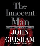 The Innocent Man : Murder and Injustice in a Small Town