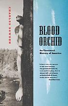 Blood orchid : an unnatural history of America
