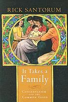 It takes a family : conservatism and the common good
