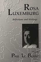Rosa Luxemburg : reflections and writings
