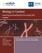Biology in context : learning and teaching for the twenty-first century : a selection of papers presented at the VIth Conference of European Researchers in Didactics of Biology (ERIDOB), 11-15 September 2006, Institute of Education, University of London, UK