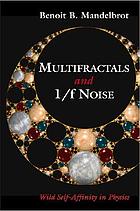Multifractals and 1/f noise : wild self-affinity in physics (1963-1976) : selecta volume N