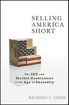 Selling America short : the SEC and market contrarians in the age of absurdity