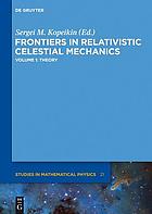 Frontiers in relativistic celestial mechanics