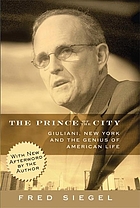 The prince of the city : Giuliani, New York, and the genius of American life