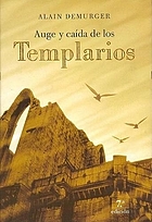 Vie et mort de l'Ordre du Temple : 1118-1314