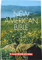 The New American Bible : translated from the original languages with critical use of all the ancient sources : including the revised New Testament and the revised Psalms