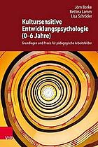 Kultursensitive Entwicklungspsychologie (0-6 Jahre) Grundlagen und Praxis für pädagogische Arbeitsfelder