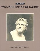 William Henry Fox Talbot : photographs from the J. Paul Getty Museum