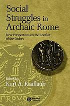 Social struggles in archaic Rome : new perspectives on the conflict of the orders