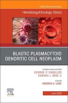 Blastic plasmacytoid dendritic cell neoplasm an issue of hematology/oncology clinics of north ... america