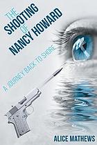 The shooting of Nancy Howard : a journey back to shore : a true story