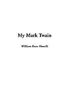 My Mark Twain : reminiscences and criticisms