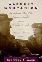 Closest companion : the unknown story of the intimate friendship between Franklin Roosevelt and Margaret Suckley