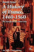 A history of France, 1460-1560 : the emergence of a nation state