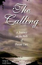 The calling : a journey on the path of parent care