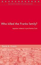 Who killed the Franks family? : agrarian violence in pre-famine Cork