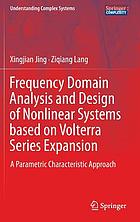 Frequency domain analysis and design of nonlinear systems based on Volterra series expansion : a parametric characteristic approach