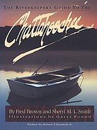 The Riverkeeper's guide to the Chattahoochee River : from its origin at Chattahoochee Gap to Apalachicola Bay