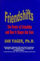 Friendshifts : the power of friendship and how it shapes our lives