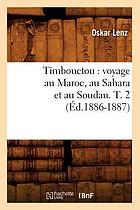 Timbouctou, voyage au Maroc, au Sahara et au Soudan