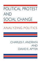 Political protest and social change : analyzing politics