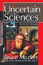 The uncertain sciences