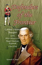 Defenders of the frontier : Colonel Henry Bouquet and the officers and men of the Royal American Regiment 1763-1764