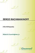 Sergei Rachmaninoff : a bio-bibliography