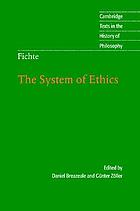 The system of ethics : according to the principles of the Wissenschaftslehre