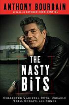 The nasty bits : collected varietal cuts, usable trim, scraps, and bones