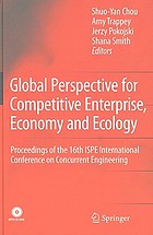 Global perspective for competitive enterprise, economy and ecology : proceedings of the 16th ISPE International Conference on Concurrent Engineering, [Taipei, 20-24 July 2009]