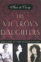 The viceroy's daughters : the lives of the Curzon sisters