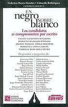 En negro sobre blanco : los candidatos se comprometen por escritoEn negro sobre blanco : los candidatos se comprometen por escrito : Felipe Calderón Hinojosa, Roberto Madrazo Pintado ... responden a las preguntas de Francisco Alba, Manuel Arango