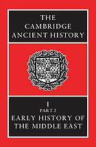 Early history of the Middle EastThe Cambridge ancient history. Vol. 1. Part 2, Early history of the Middle EastThe Cambridge ancient historyProlegomena and prehistoryThe Cambridge ancient history. Volume I, Part 2 : Early history of the Middle East