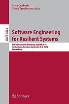 Software engineering for resilient systems 8th international workshop, SERENE 2016, Gothenburg, Sweden, September 5-6, 2016 : proceedings