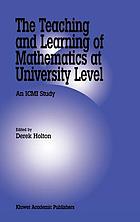The teaching and learning of mathematics at university level : an ICMI study