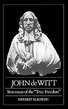 John de Witt, statesman of the "true freedom