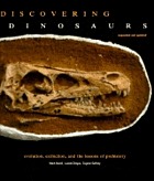 Discovering dinosaurs : evolution, extinction, and the lessons of prehistory