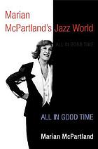 Marian McPartland's jazz world : All in good time