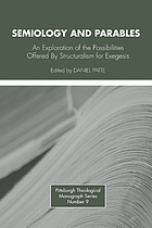Semiology and parables : exploration of the possibilities offered by structuralism for exegesis : papers of the conference sponsored by the Vanderbilt Interdisciplinary Project, "Semiology and Exegesis," and supported by a grant from the National Endowment for the Humanities, held at Vanderbilt University, Nashville, Tennessee, May 15-17, 1975