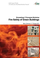 Proceedings of the 1st European Workshop Fire Safety of Green Buildings : Berlin, Germany, 6-7 October 2015 : COST Action FP1404, "Fire Safe Use of Bio-Based Buildings Products"