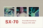 Anna & Bernhard Blume : SX-70 : polaroids et collages de polaroids 1975-2000