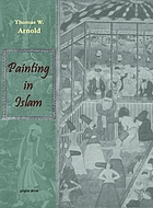 Painting in Islam; a study of the place of pictorial art in Muslim culture