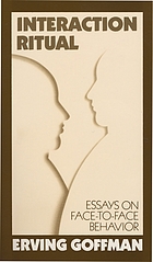 Interaction ritual; essays on face-to-face behavior