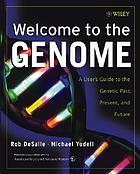 Welcome to the genome : a user's guide to the genetic past, present, and future