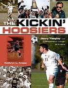 The kickin' Hoosiers : Jerry Yeagley and championship soccer at Indiana